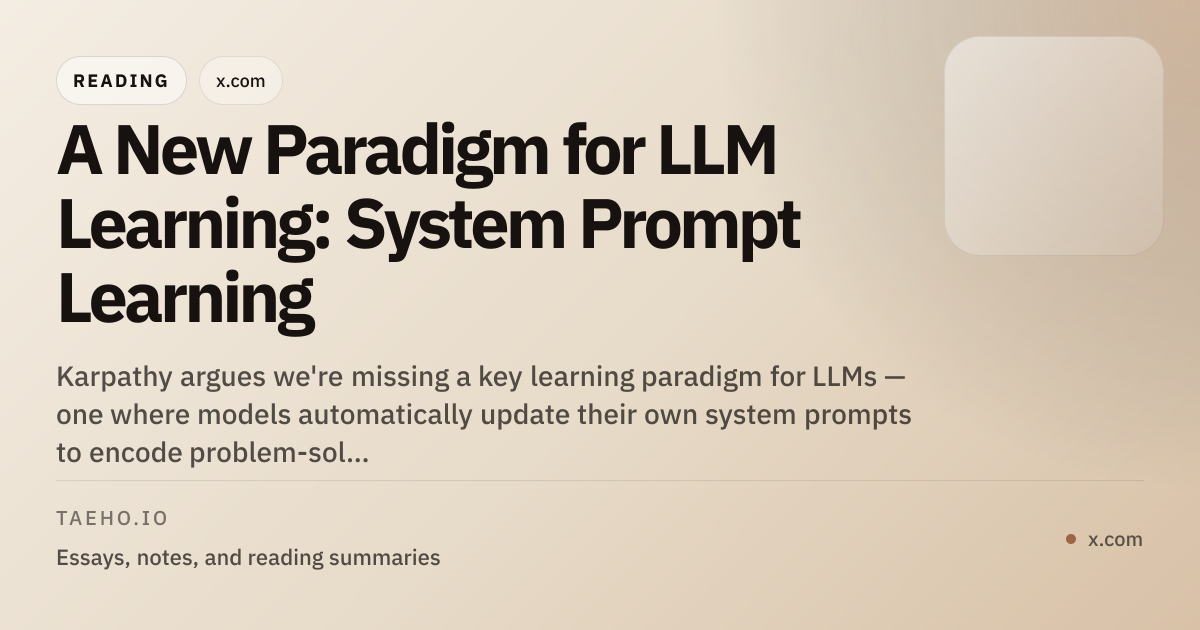 A New Paradigm for LLM Learning: System Prompt Learning | Taeho Kim